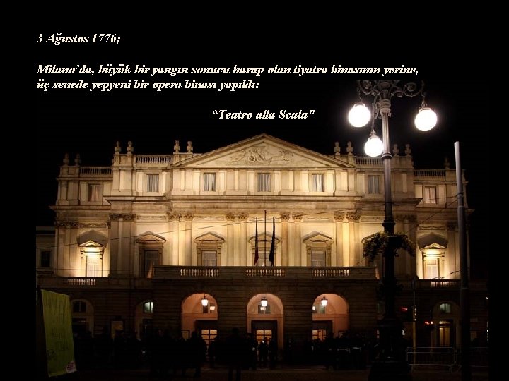 3 Ağustos 1776; Milano’da, büyük bir yangın sonucu harap olan tiyatro binasının yerine, üç