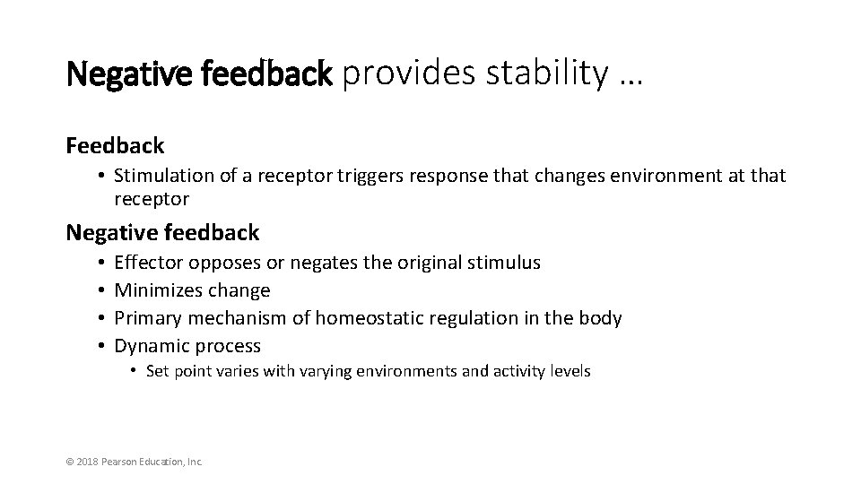 Negative feedback provides stability … Feedback • Stimulation of a receptor triggers response that