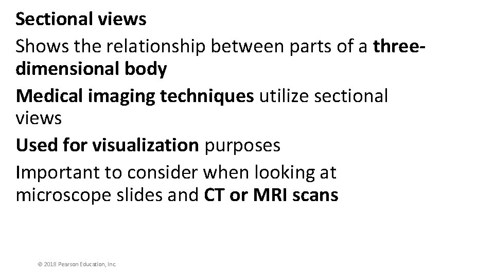 Sectional views Shows the relationship between parts of a threedimensional body Medical imaging techniques