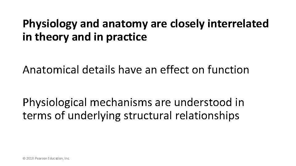 Physiology and anatomy are closely interrelated in theory and in practice Anatomical details have