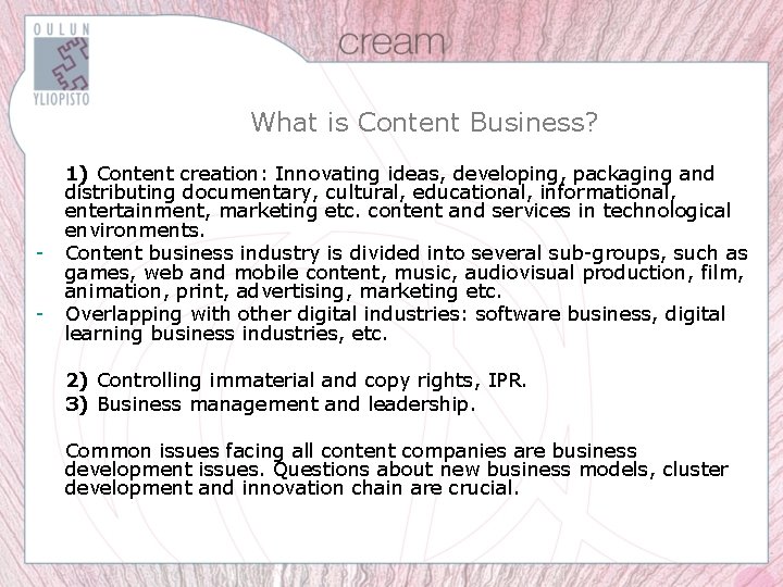 What is Content Business? - 1) Content creation: Innovating ideas, developing, packaging and distributing