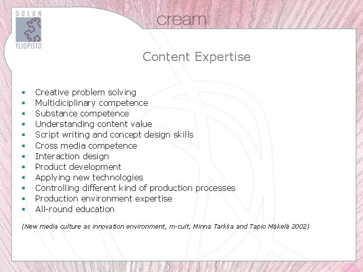 Content Expertise § § § Creative problem solving Multidiciplinary competence Substance competence Understanding content
