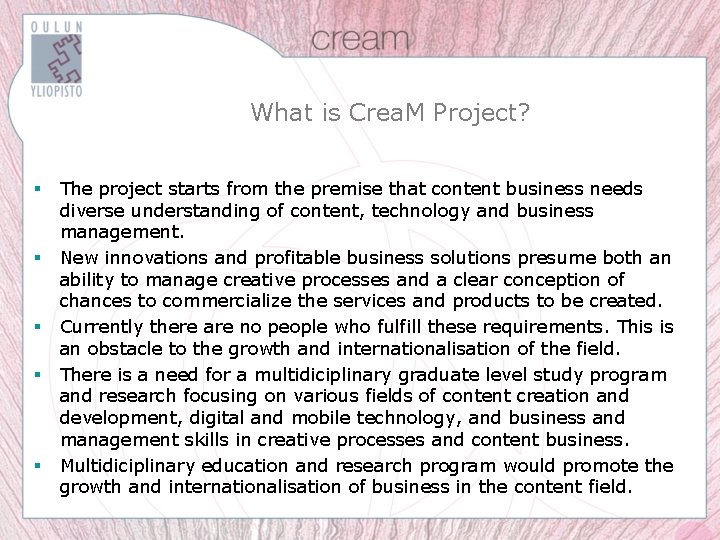 What is Crea. M Project? § § § The project starts from the premise