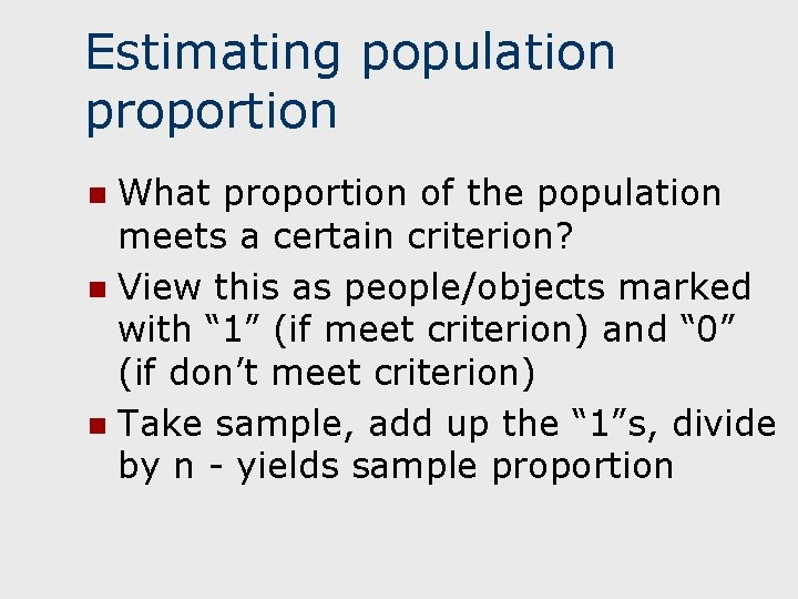 Estimating population proportion What proportion of the population meets a certain criterion? n View