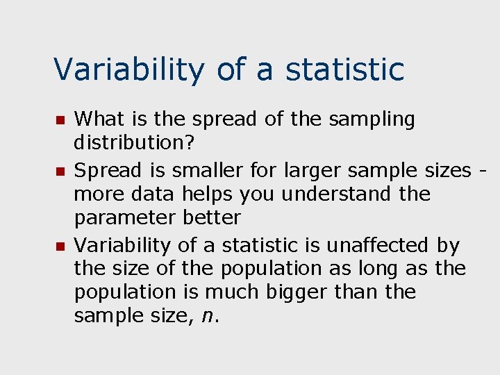 Variability of a statistic n n n What is the spread of the sampling