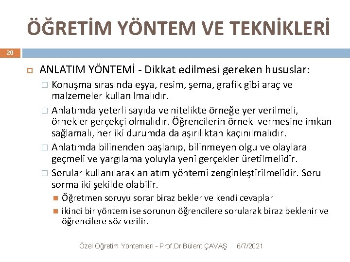 ÖĞRETİM YÖNTEM VE TEKNİKLERİ 20 ANLATIM YÖNTEMİ - Dikkat edilmesi gereken hususlar: Konuşma sırasında