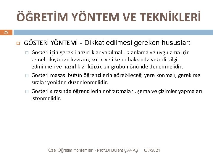 ÖĞRETİM YÖNTEM VE TEKNİKLERİ 25 GÖSTERİ YÖNTEMİ - Dikkat edilmesi gereken hususlar: � �