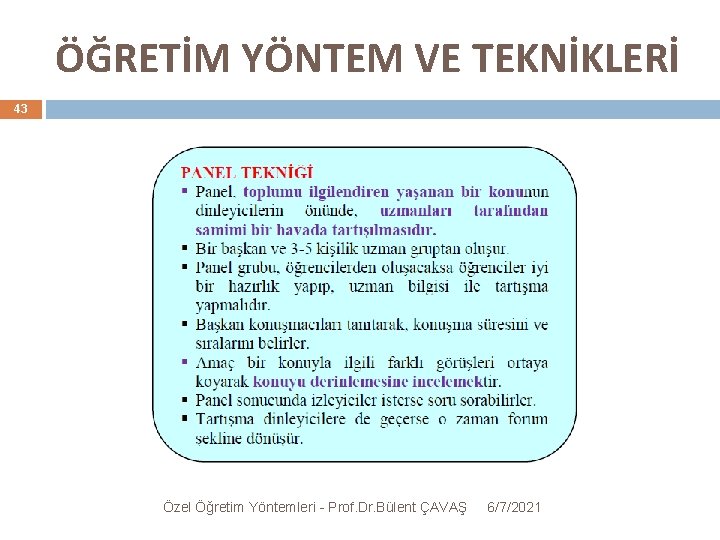 ÖĞRETİM YÖNTEM VE TEKNİKLERİ 43 Özel Öğretim Yöntemleri - Prof. Dr. Bülent ÇAVAŞ 6/7/2021