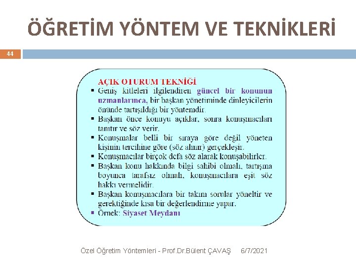 ÖĞRETİM YÖNTEM VE TEKNİKLERİ 44 Özel Öğretim Yöntemleri - Prof. Dr. Bülent ÇAVAŞ 6/7/2021