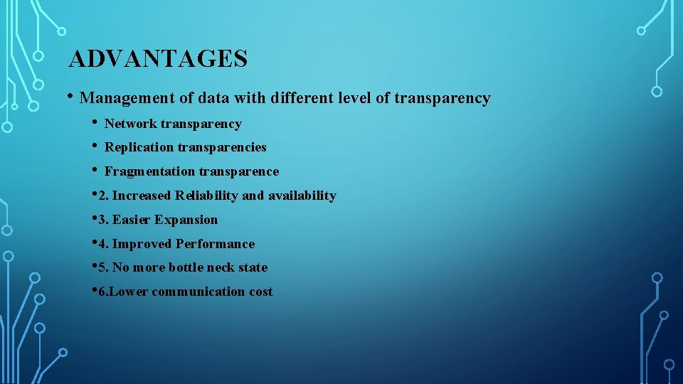 ADVANTAGES • Management of data with different level of transparency • Network transparency •