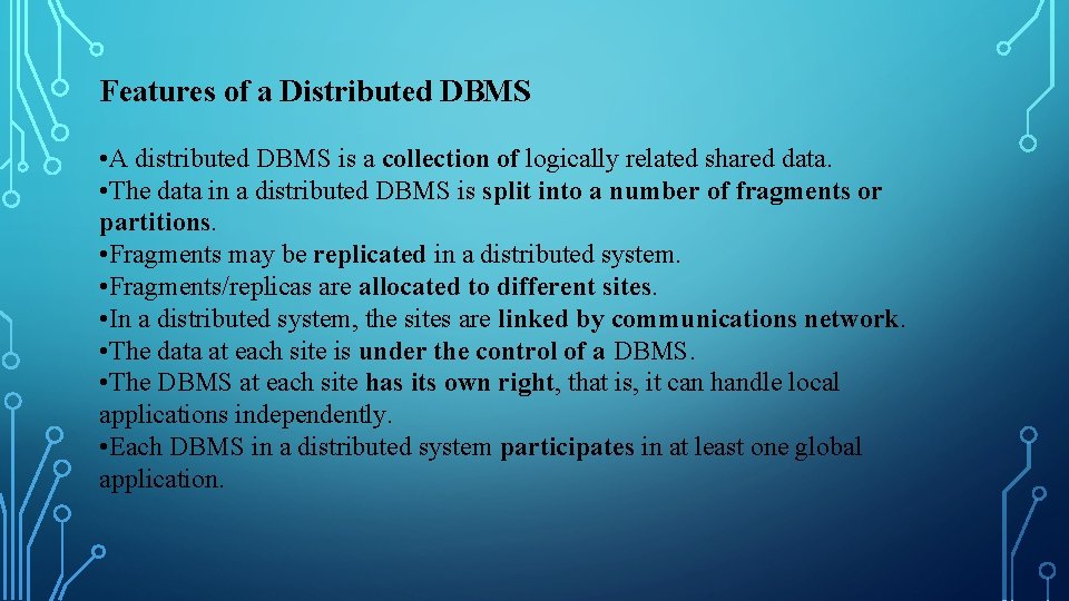 Features of a Distributed DBMS • A distributed DBMS is a collection of logically