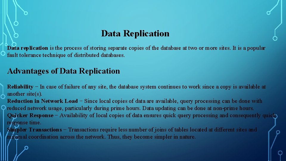 Data Replication Data replication is the process of storing separate copies of the database