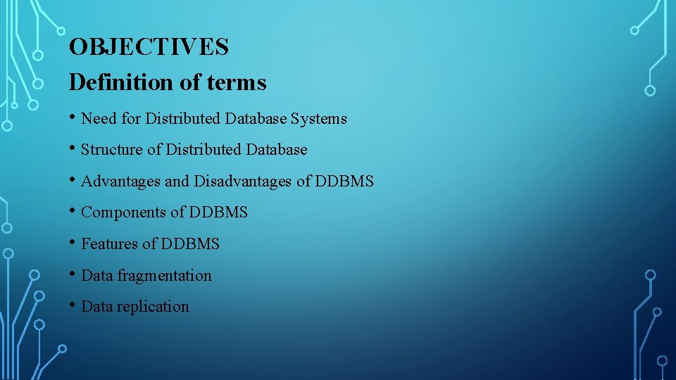 OBJECTIVES Definition of terms • Need for Distributed Database Systems • Structure of Distributed