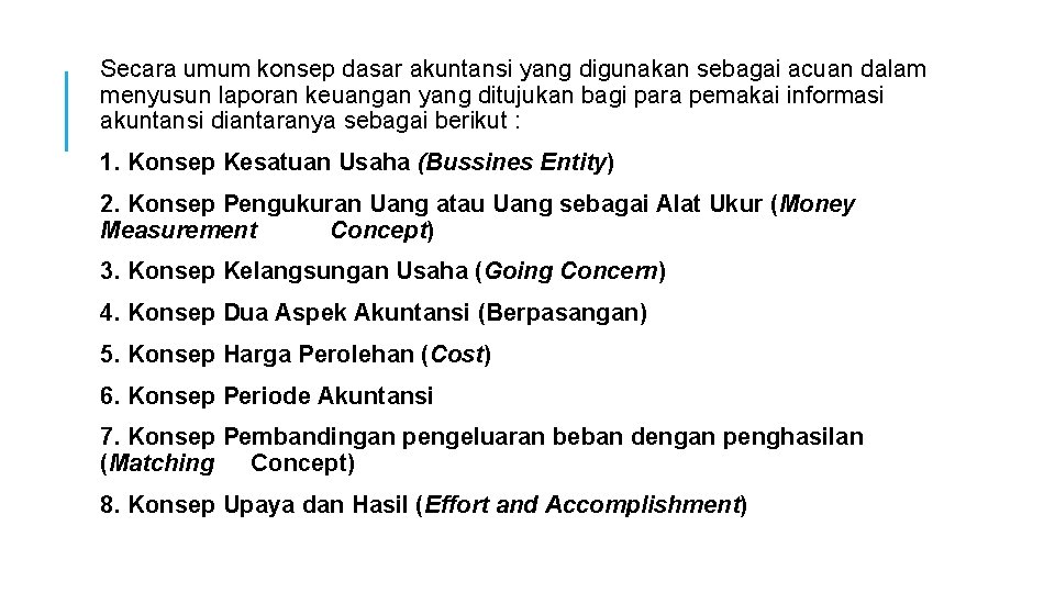 Secara umum konsep dasar akuntansi yang digunakan sebagai acuan dalam menyusun laporan keuangan yang