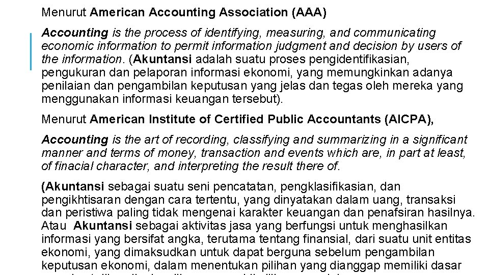 Menurut American Accounting Association (AAA) Accounting is the process of identifying, measuring, and communicating