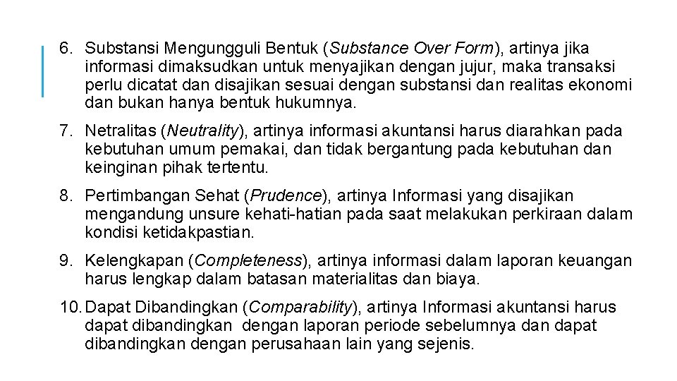 6. Substansi Mengungguli Bentuk (Substance Over Form), artinya jika informasi dimaksudkan untuk menyajikan dengan