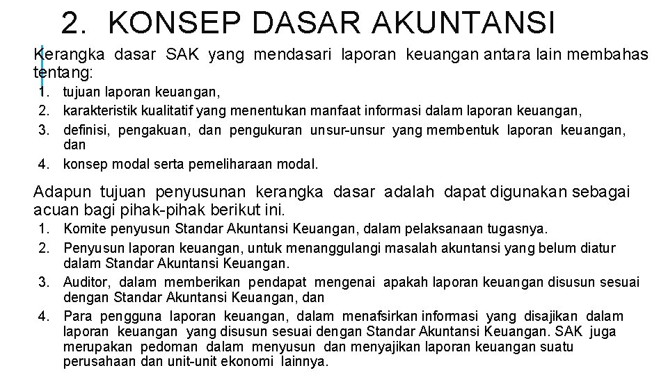 2. KONSEP DASAR AKUNTANSI Kerangka dasar SAK yang mendasari laporan keuangan antara lain membahas