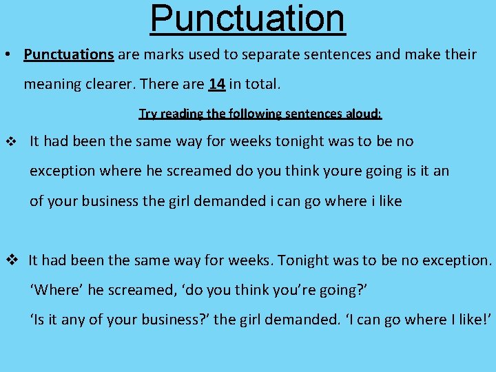 Punctuation • Punctuations are marks used to separate sentences and make their meaning clearer.