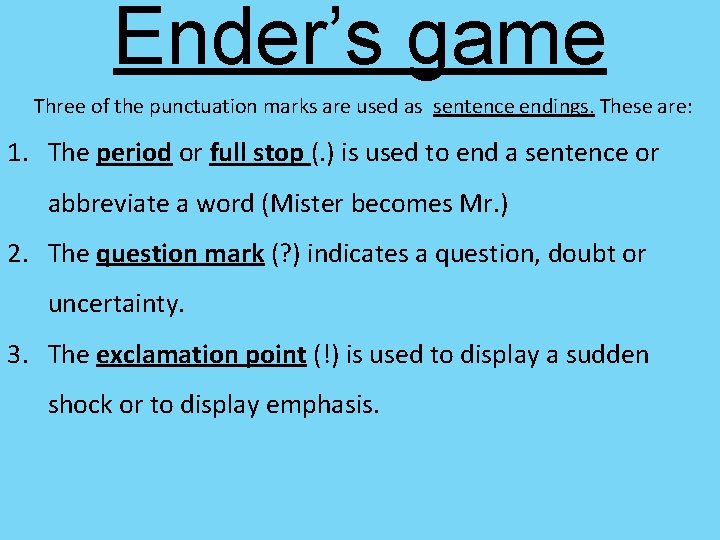 Ender’s game Three of the punctuation marks are used as sentence endings. These are: