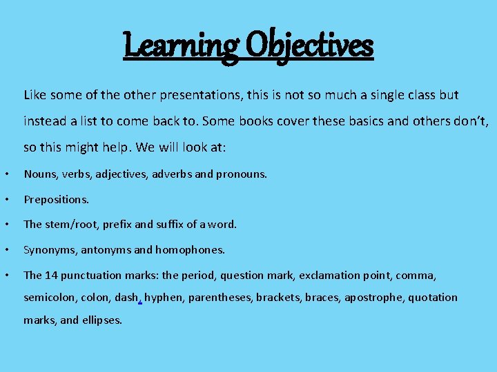 Learning Objectives Like some of the other presentations, this is not so much a