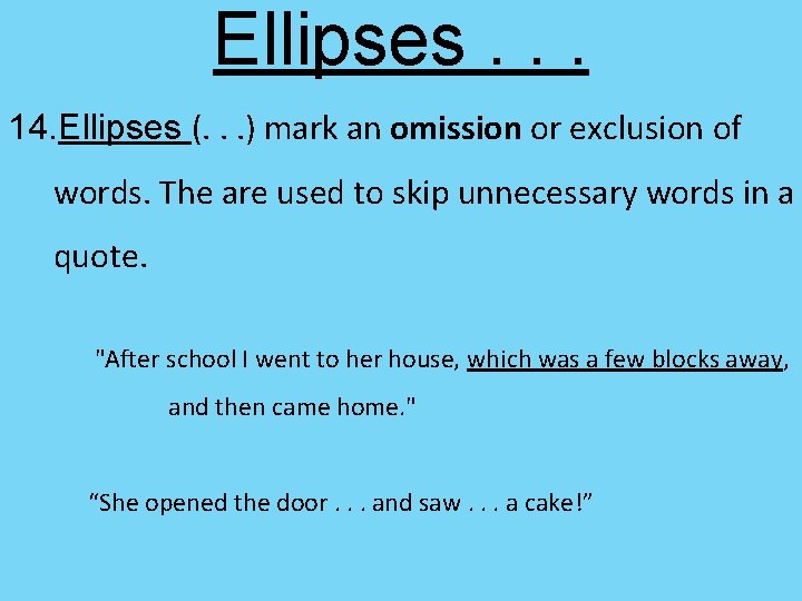 Ellipses. . . 14. Ellipses (. . . ) mark an omission or exclusion