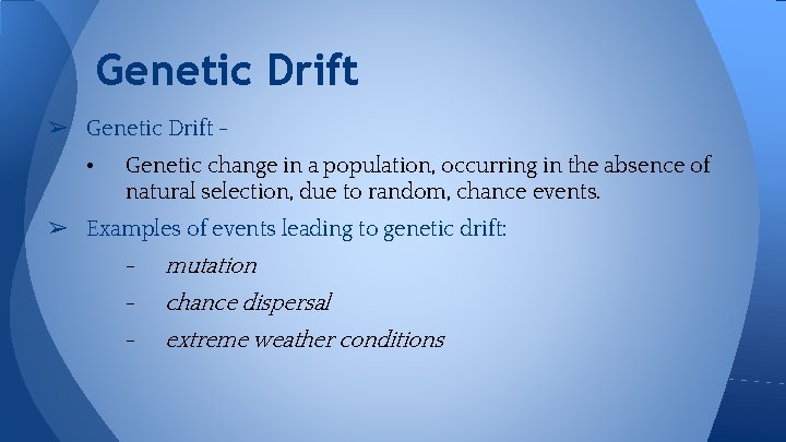 Genetic Drift ➢ Genetic Drift • Genetic change in a population, occurring in the