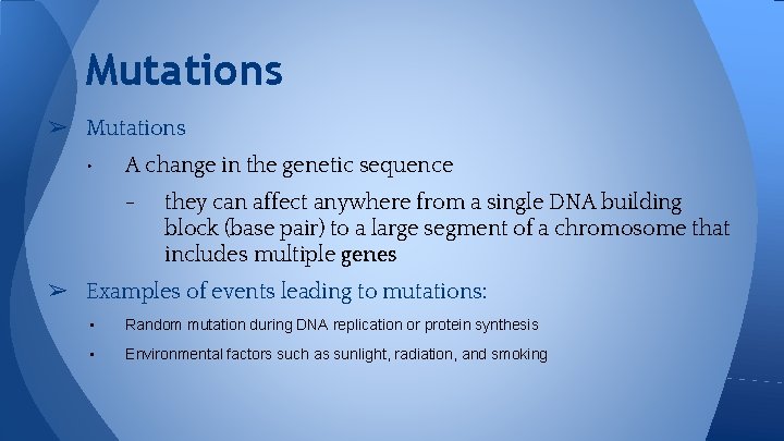 Mutations ➢ Mutations • A change in the genetic sequence - they can affect