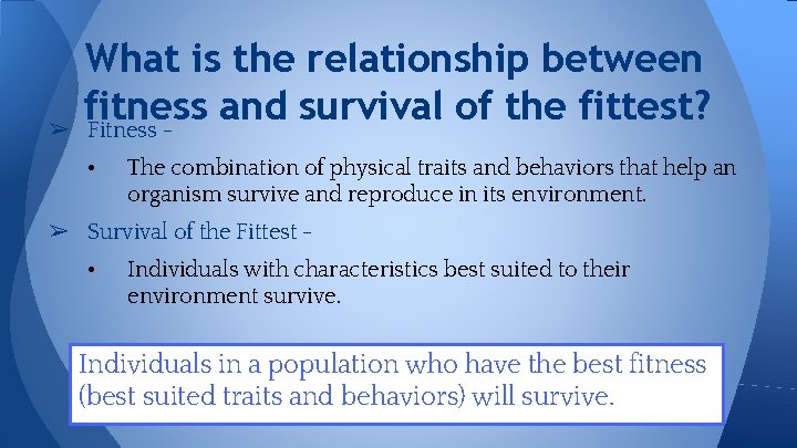 ➢ What is the relationship between fitness and survival of the fittest? Fitness •