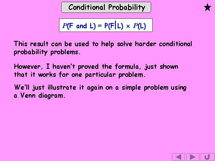 Conditional Probability P(F and L) = P(F L) P(L) This result can be used
