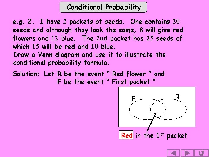 Conditional Probability e. g. 2. I have 2 packets of seeds. One contains 20