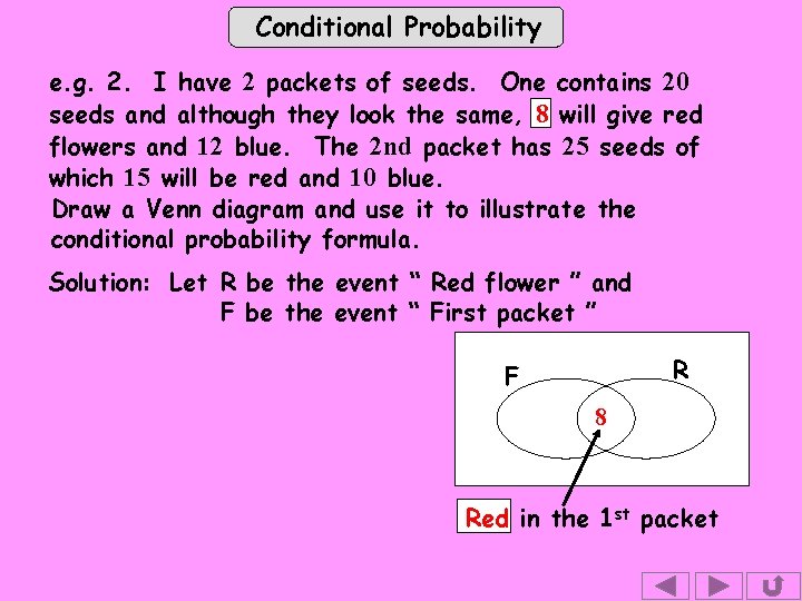 Conditional Probability e. g. 2. I have 2 packets of seeds. One contains 20