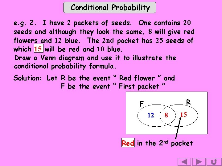 Conditional Probability e. g. 2. I have 2 packets of seeds. One contains 20
