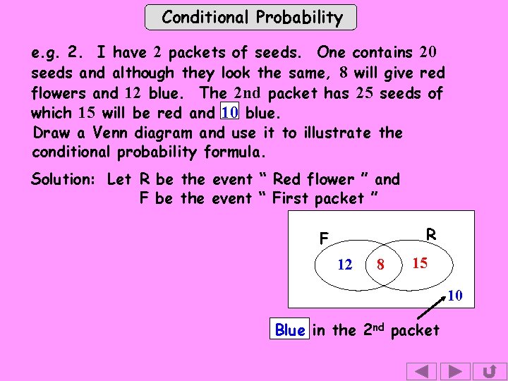 Conditional Probability e. g. 2. I have 2 packets of seeds. One contains 20
