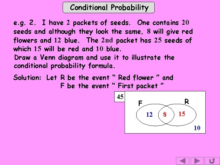 Conditional Probability e. g. 2. I have 2 packets of seeds. One contains 20