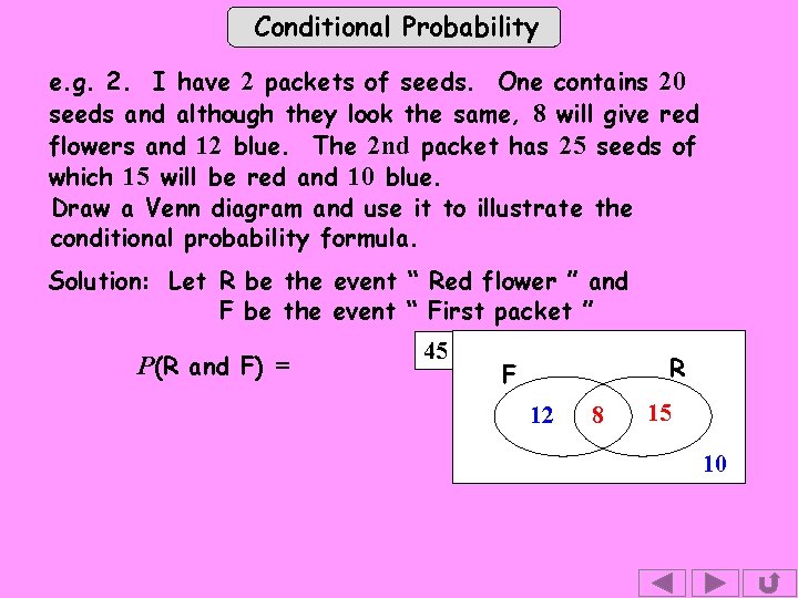 Conditional Probability e. g. 2. I have 2 packets of seeds. One contains 20
