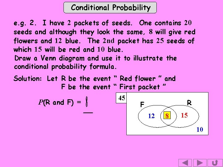 Conditional Probability e. g. 2. I have 2 packets of seeds. One contains 20