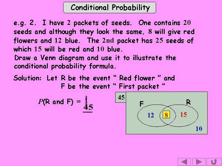 Conditional Probability e. g. 2. I have 2 packets of seeds. One contains 20
