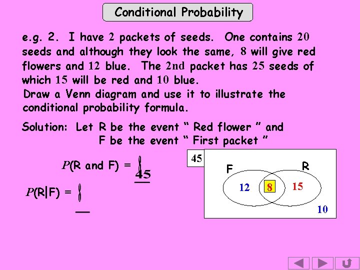 Conditional Probability e. g. 2. I have 2 packets of seeds. One contains 20