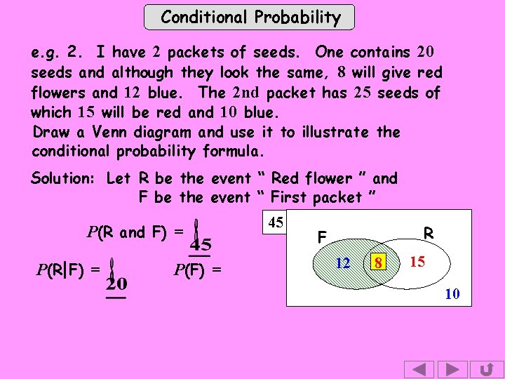 Conditional Probability e. g. 2. I have 2 packets of seeds. One contains 20