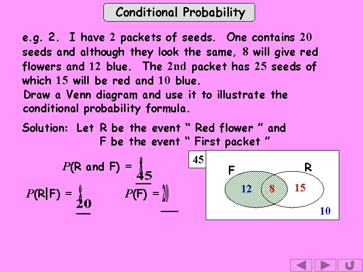 Conditional Probability e. g. 2. I have 2 packets of seeds. One contains 20