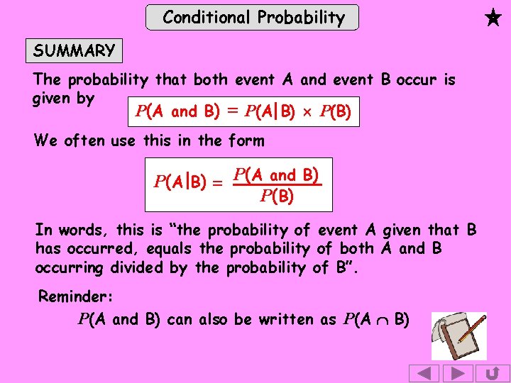 Conditional Probability SUMMARY The probability that both event A and event B occur is