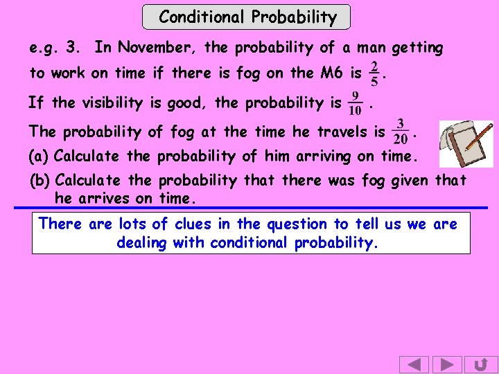 Conditional Probability e. g. 3. In November, the probability of a man getting to
