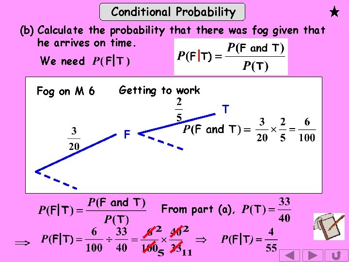 Conditional Probability (b) Calculate the probability that there was fog given that he arrives