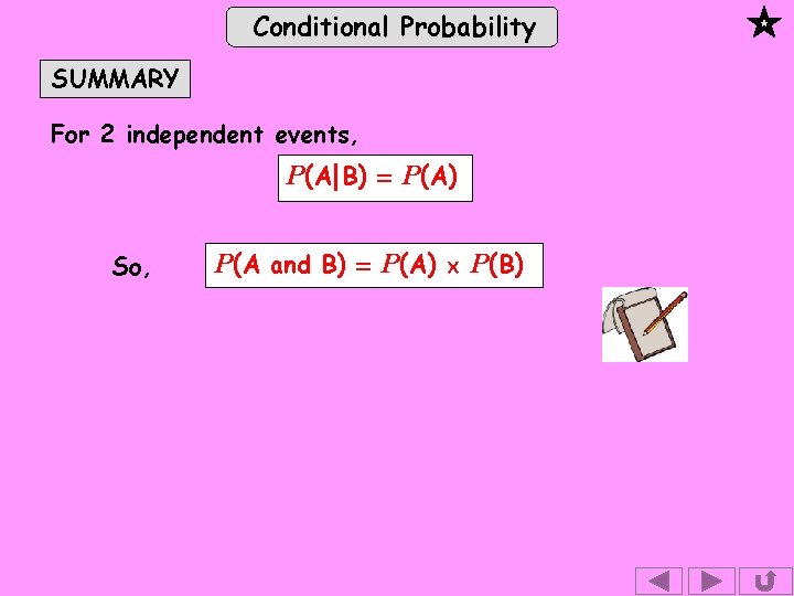 Conditional Probability SUMMARY For 2 independent events, P (A B ) = P (A