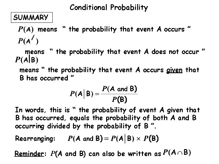 Conditional Probability SUMMARY means “ the probability that event A occurs ” means “