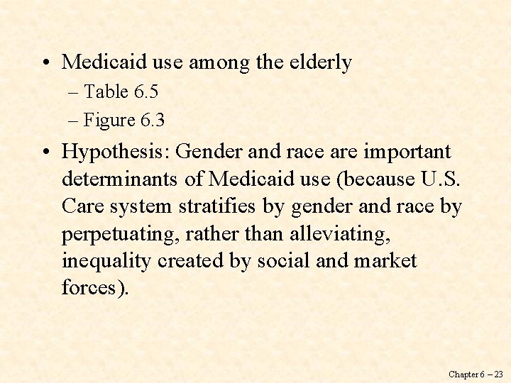  • Medicaid use among the elderly – Table 6. 5 – Figure 6.