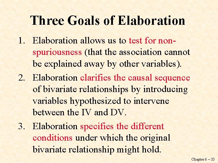 Three Goals of Elaboration 1. Elaboration allows us to test for nonspuriousness (that the
