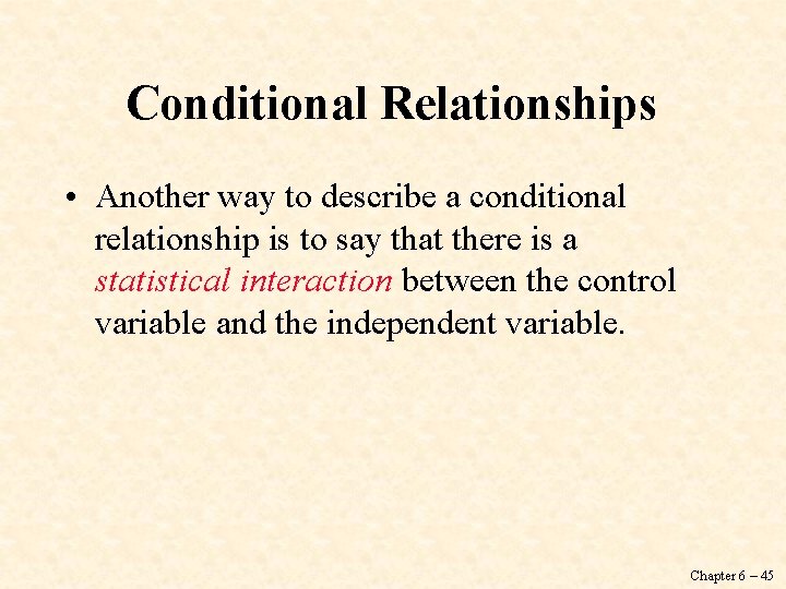 Conditional Relationships • Another way to describe a conditional relationship is to say that