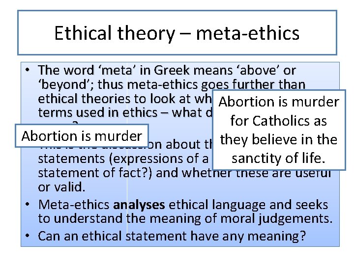 Ethical theory – meta-ethics • The word ‘meta’ in Greek means ‘above’ or ‘beyond’;