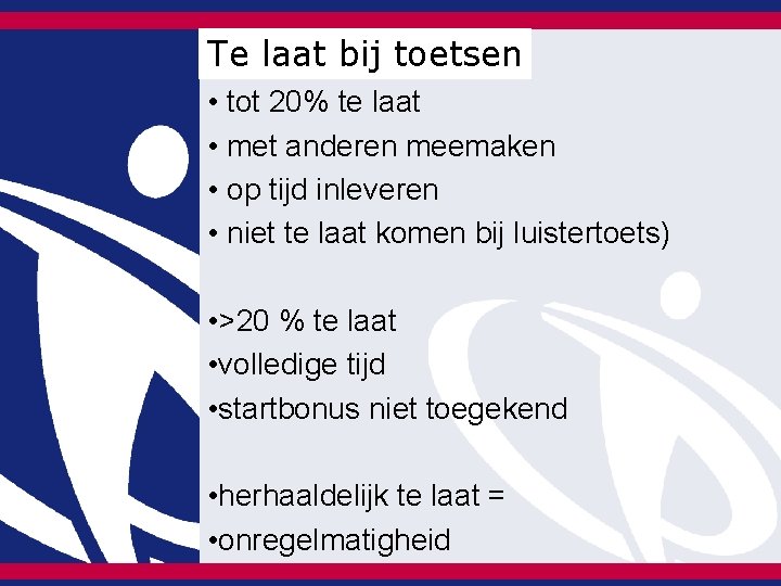 Te laat bij toetsen • tot 20% te laat • met anderen meemaken • Te laat bij toetsen • tot 20% te laat • met anderen meemaken •